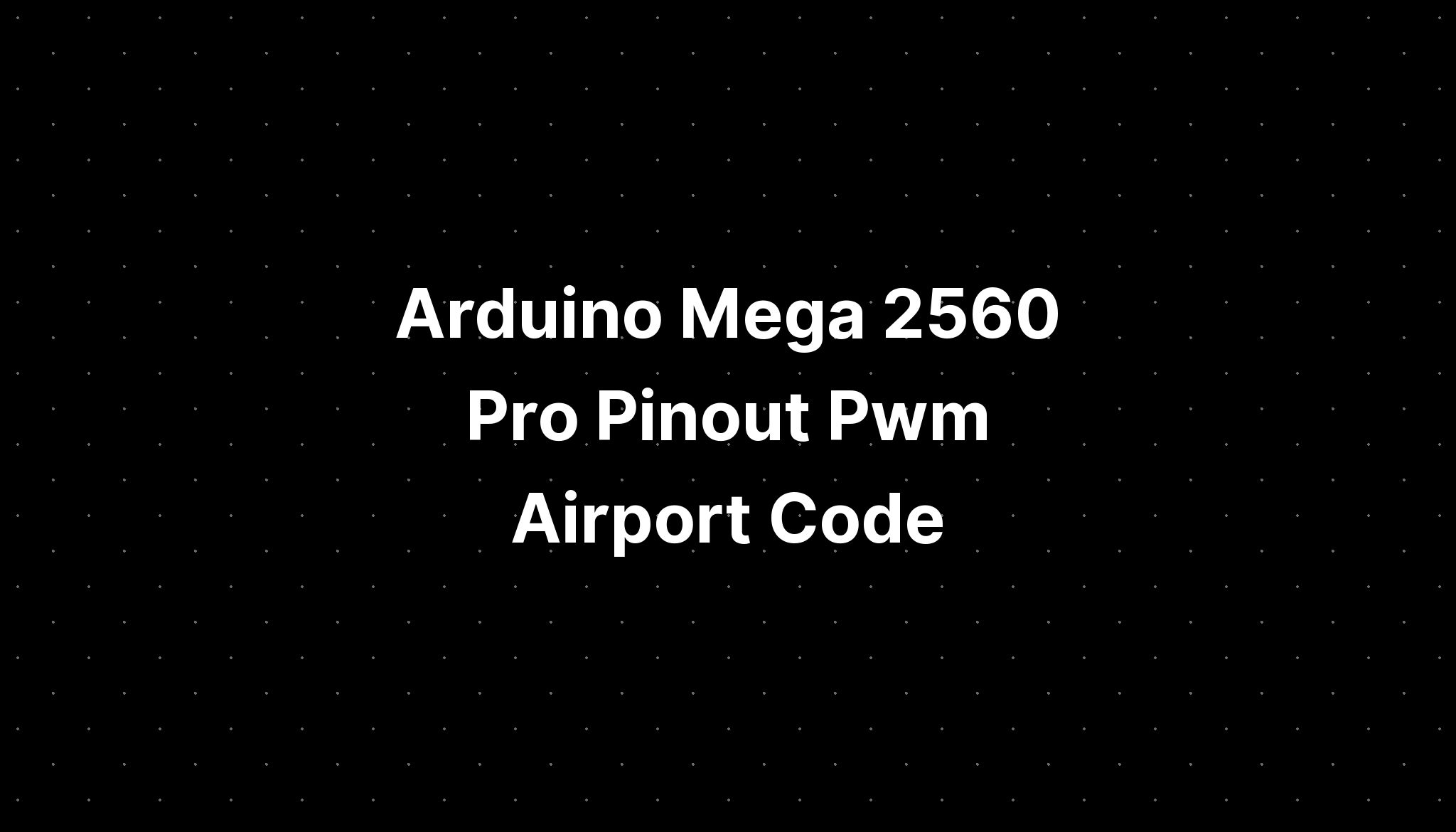 Arduino Mega Pro Pinout Pwm Airport Code Imagesee